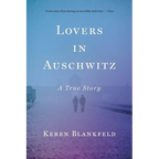 Lovers in Auschwitz: A True Story - Paperback