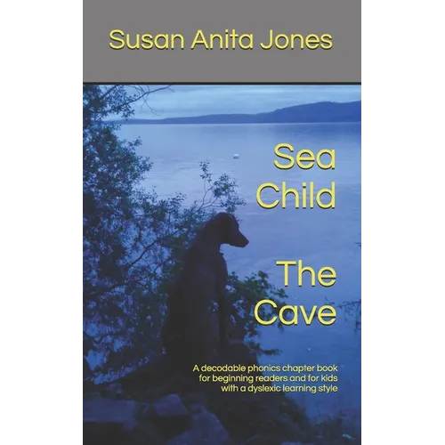 Sea Child THE CAVE: A decodable phonics chapter book for beginning readers and for kids with a dyslexic learning style