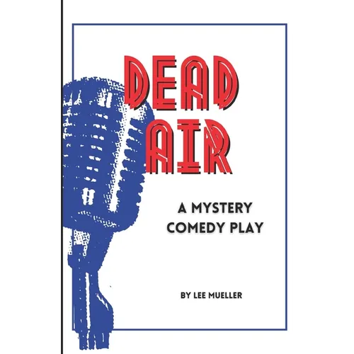 Dead Air: A Mystery Comedy Play