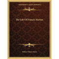 The Life Of Francis Marion