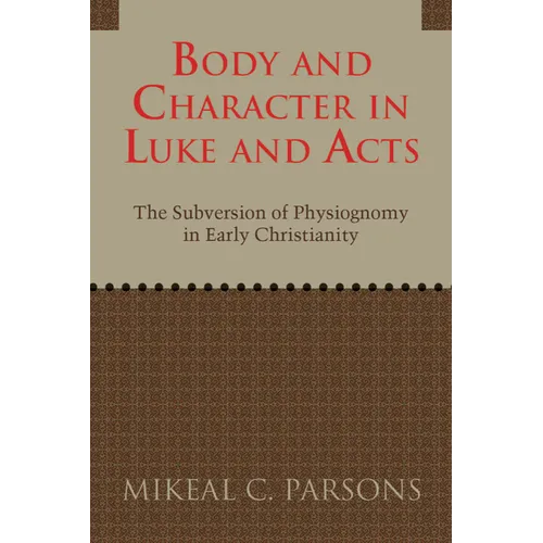 Body and Character in Luke and Acts