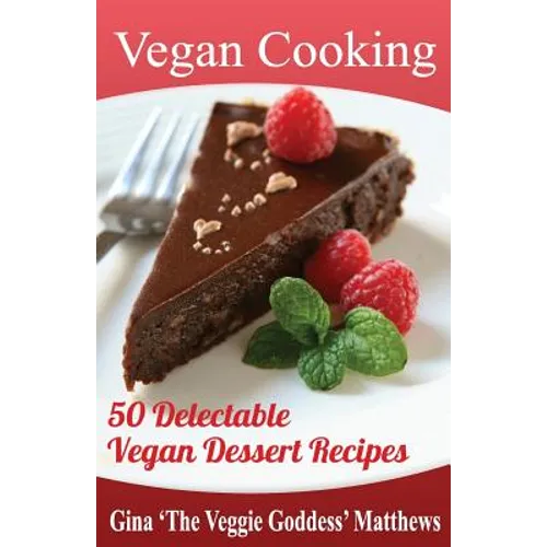 Vegan Cooking: 50 Delectable Vegan Dessert Recipes: Natural Foods - Special Diet - Desserts