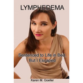 Lymphedema: Sentenced to Life in Bed, But I Escaped