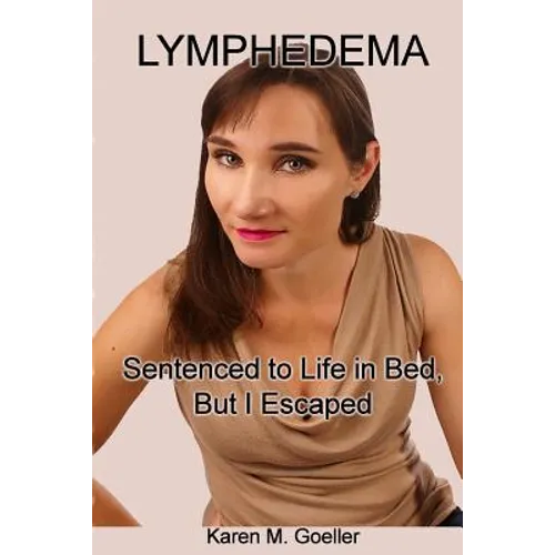 Lymphedema: Sentenced to Life in Bed, But I Escaped