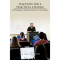 Teaching for a Practical Change: Rethinking Preparation of Teachers