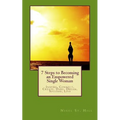 7 Steps to Becoming an Empowered Single Woman: Inspire, Connect, Create, Dare, Dream, Succeed, Live