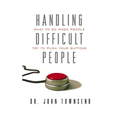The Handling Difficult People: What to Do When People Try to Push Your Buttons