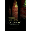 Who Killed Callaway?: A Murder Mystery