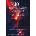101 Deeper, Darker Questions for Humanity: Coffee Table Philosophy