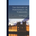 The History of Pontefract, in Yorkshire;