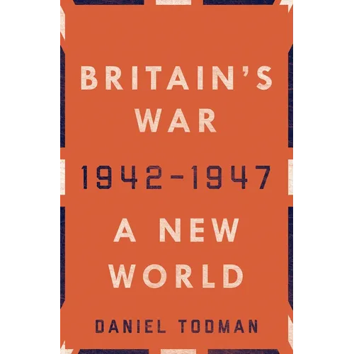 Britain's War: A New World, 1942-1947