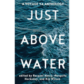 Just Above Water: A YA Anthology