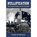 Nullification: Reclaiming Consent of the Governed