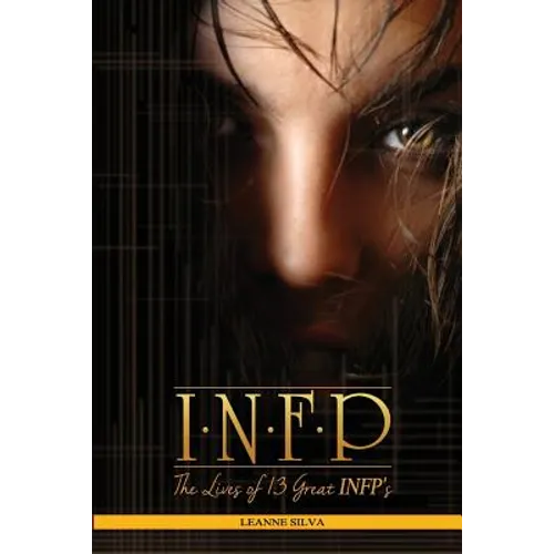 Infp: The Lives of 13 Great Infps