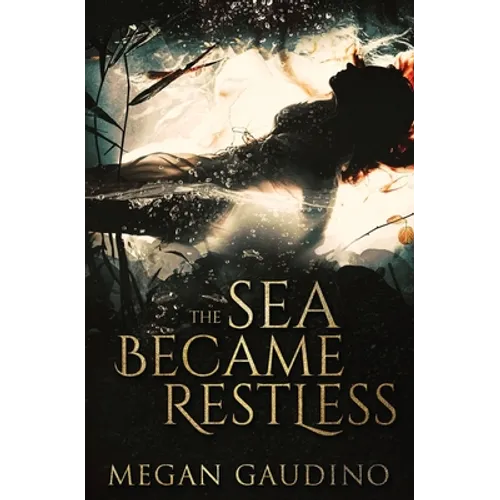 The Sea Became Restless