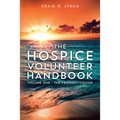 The Hospice Volunteer Handbook: Volume One - The Friendly Visitor