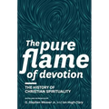The Pure Flame of Devotion: The History of Christian Spirituality (Hc)