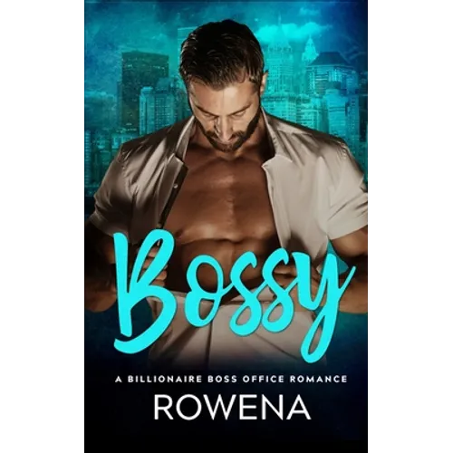 Bossy: A Billionaire Boss Office Romance