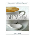 Espresso 101 - All About Espresso
