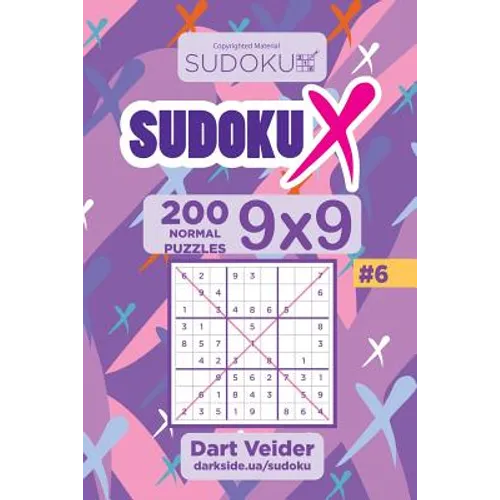 Sudoku X - 200 Normal Puzzles 9x9 (Volume 6)