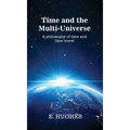 Time and the Multi-Universe: A philosophy of time and time travel