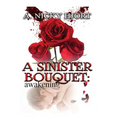 A Sinister Bouquet: Awakening