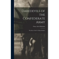 Daredevils of the Confederate Army; the Story of the St. Albans Raiders