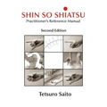 Shin So Shiatsu: Healing the Deeper Meridian Systems - Practitioner's Reference Manual, Second Edition