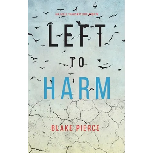 Left to Harm (An Adele Sharp Mystery-Book Fifteen)