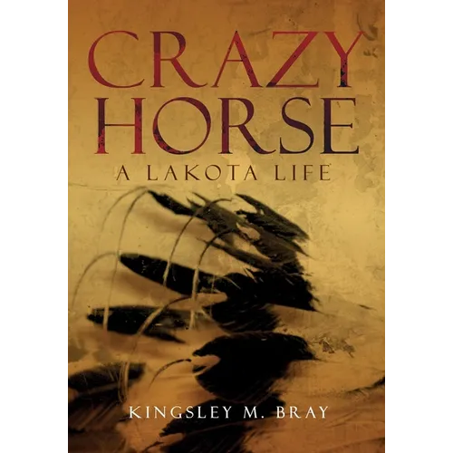Crazy Horse: A Lakota Life Volume 254