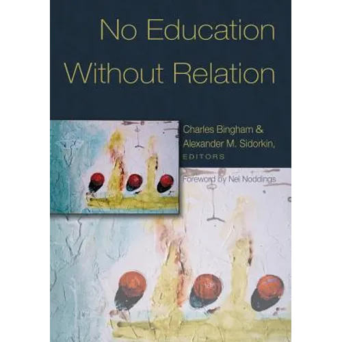 No Education Without Relation: Foreword by Nel Noddings