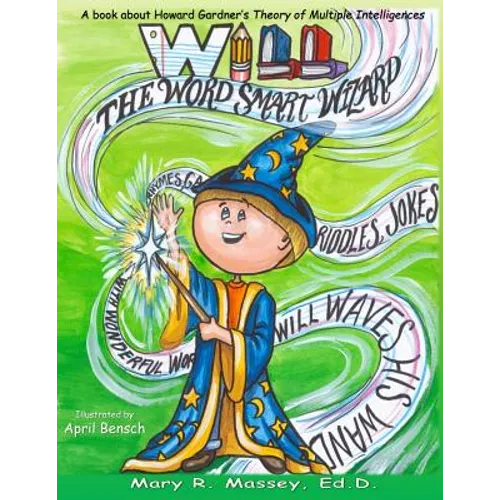 Will, the Word SMART Wizard: A book about Howard Gardner's Theory of Multiple Intelligences