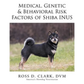 Medical, Genetic & Behavioral Risk Factors of Shiba Inus