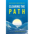 Clearing the Path: Connecting with God in a Cluttered World