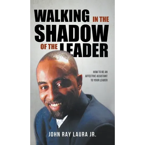Walking in the Shadow of the Leader: How to be an Affective Assistant to your Leader
