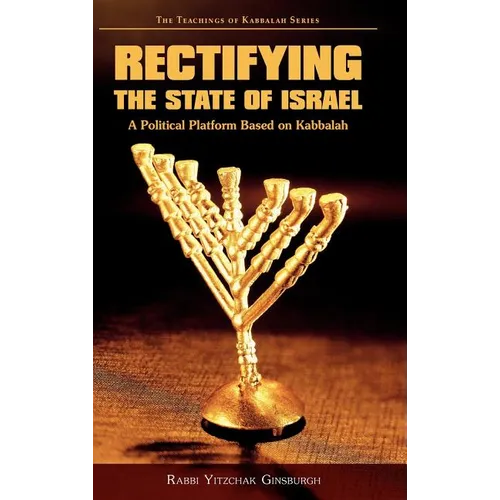 Rectifying the State of Israel - A Political Platform Based on Kabbalah