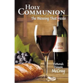 Holy Communion: The Blessing That Heals