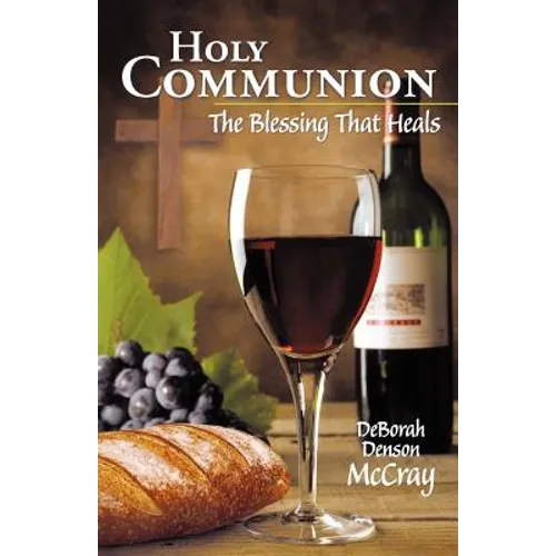 Holy Communion: The Blessing That Heals