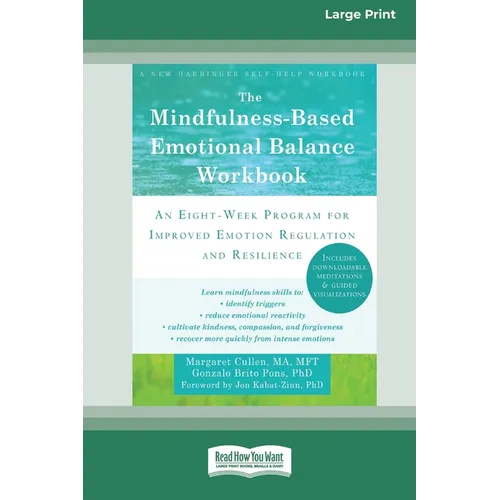 The Mindfulness-Based Emotional Balance Workbook: An Eight-Week Program for Improved Emotion Regulation and Resilience (16pt Large Print Edition)