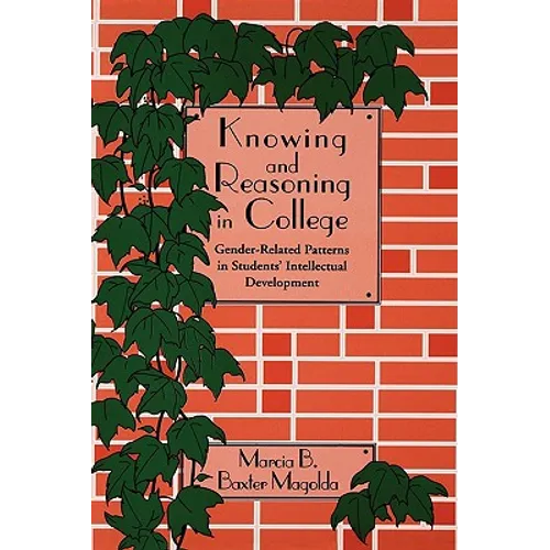 Knowing and Reasoning in College: Gender-Related Patterns in Students' Intellectual Development