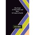 The Food of the Gods and How It Came to Earth