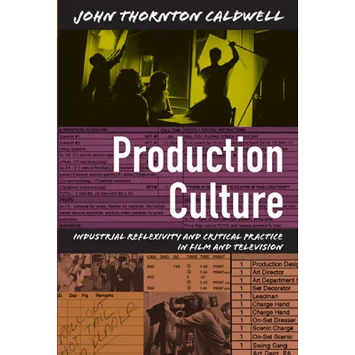 Production Culture: Industrial Reflexivity and Critical Practice in Film and Television