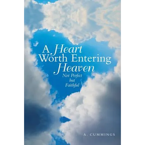 A Heart Worth Entering Heaven: Not Perfect but Faithful