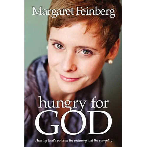 The Hungry for God: Hearing God's Voice in the Ordinary and the Everyday