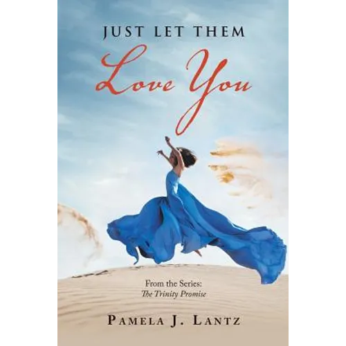 Just Let Them Love You: Book 1 from the Series: the Trinity Promise
