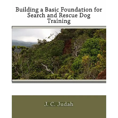Building a Basic Foundation for Search and Rescue Dog Training