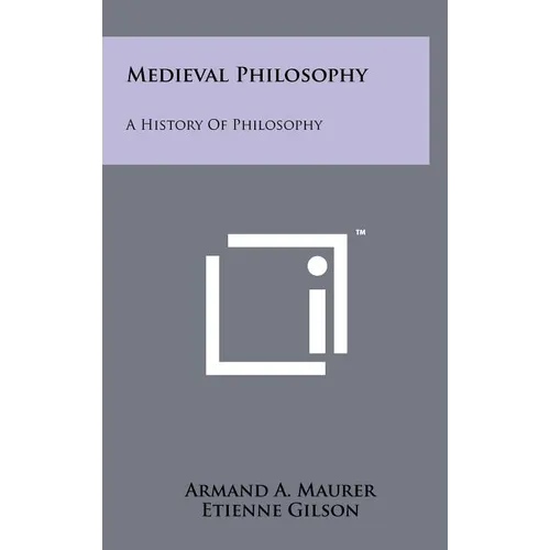 Medieval Philosophy: A History Of Philosophy