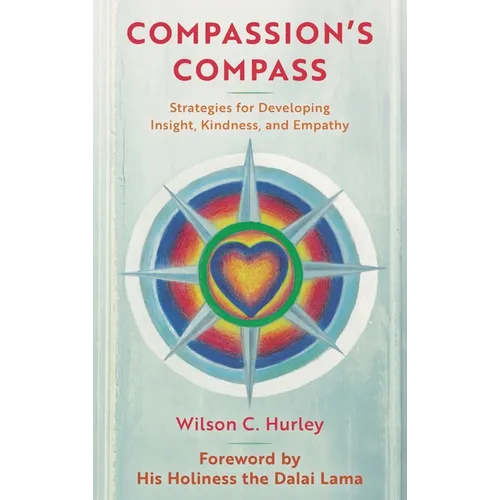 Compassion's Compass: Strategies for Developing Insight, Kindness, and Empathy