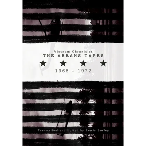 Vietnam Chronicles: The Abrams Tapes, 1968-1972