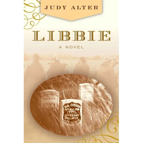 Libbie: A Novel About Elizabeth Bacon Custer